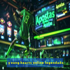 young hearts online legendado